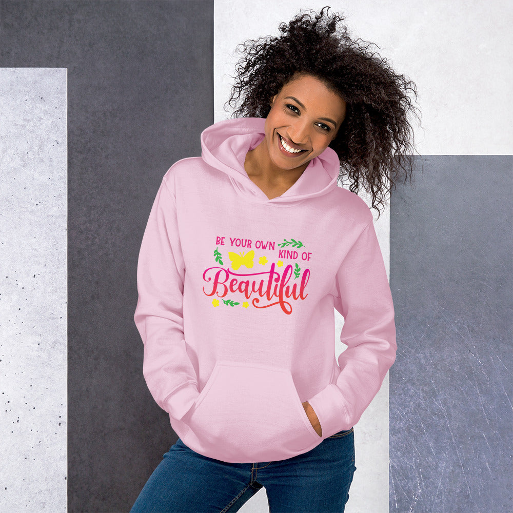 Be Your Own Kind Of Beautiful - Hoodie