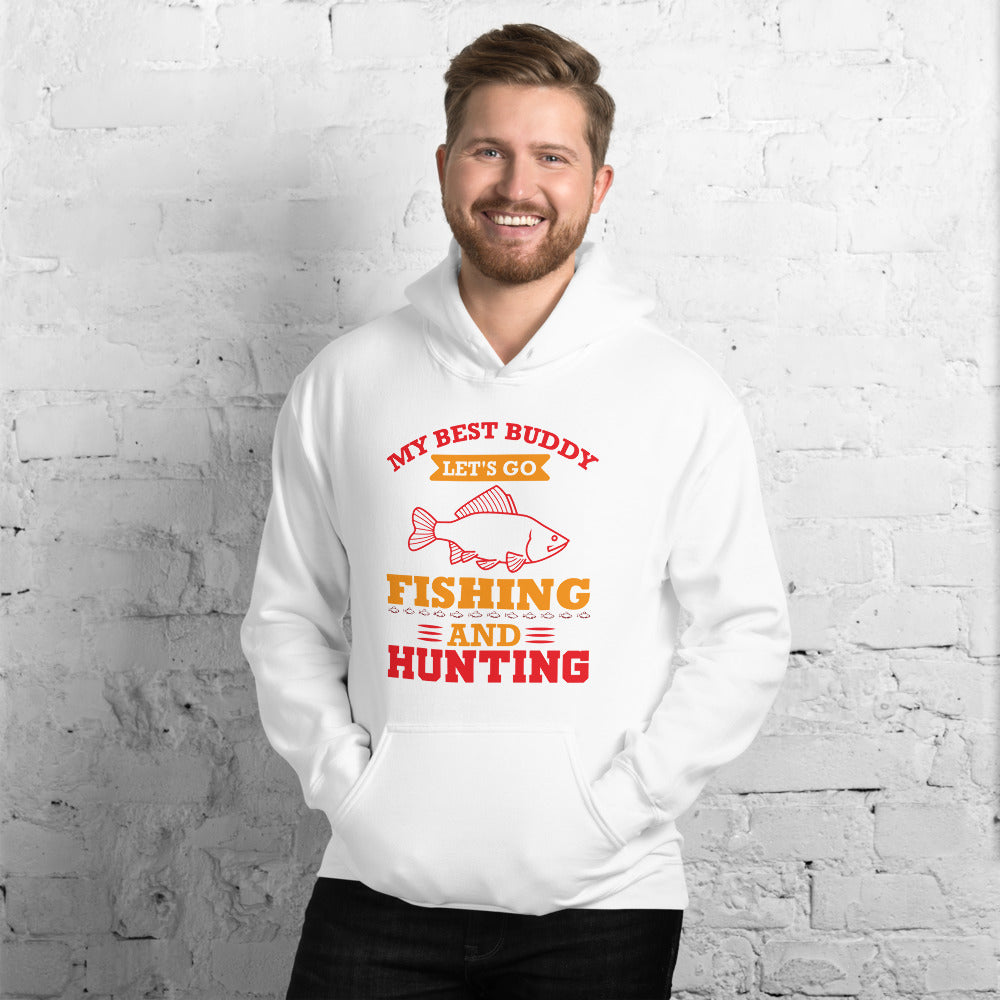 My Best Buddy Fishing And Hunting - Hoodie