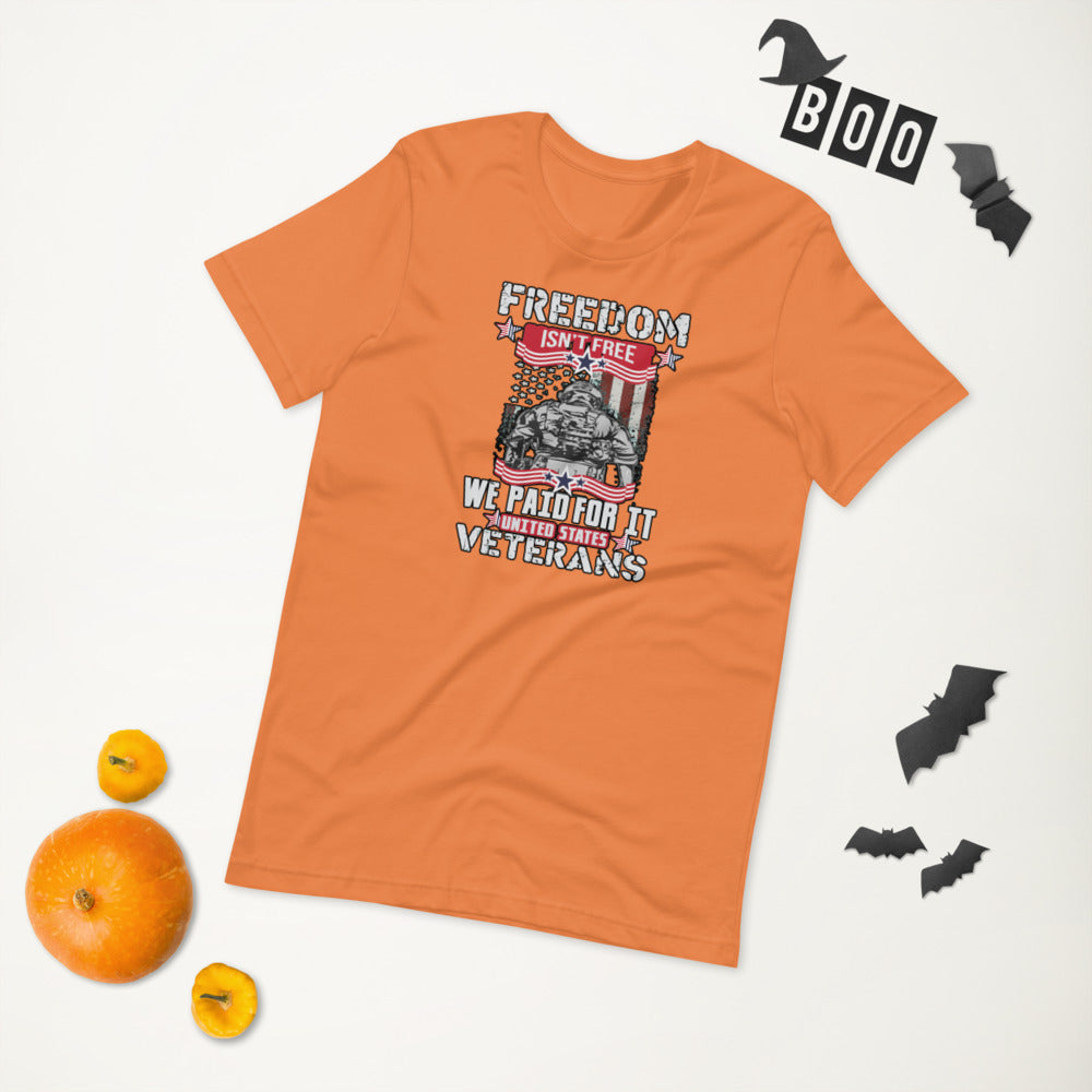 Freedom Isn't Free We Paid For It Veterans - T-Shirt