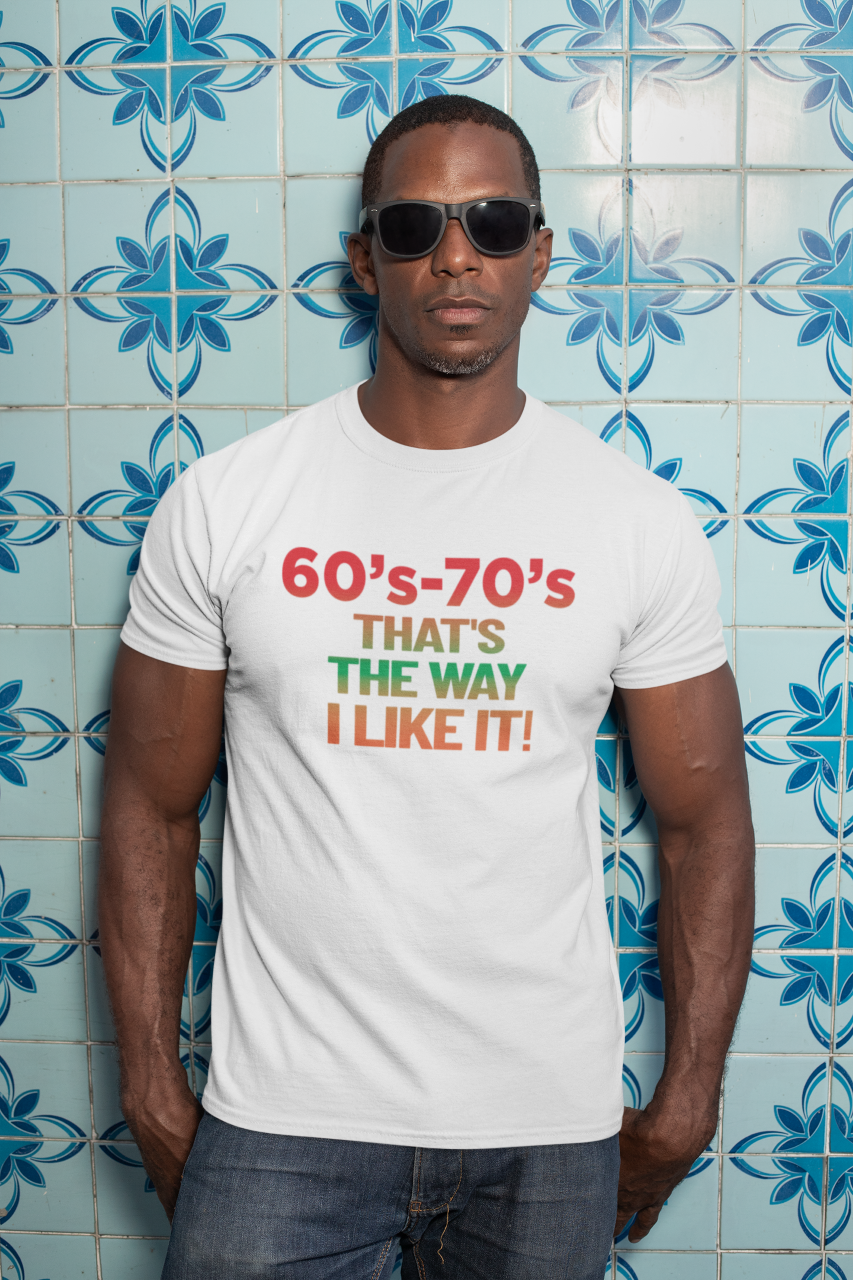 60's - 70's That's The Way I like it! - T-Shirt