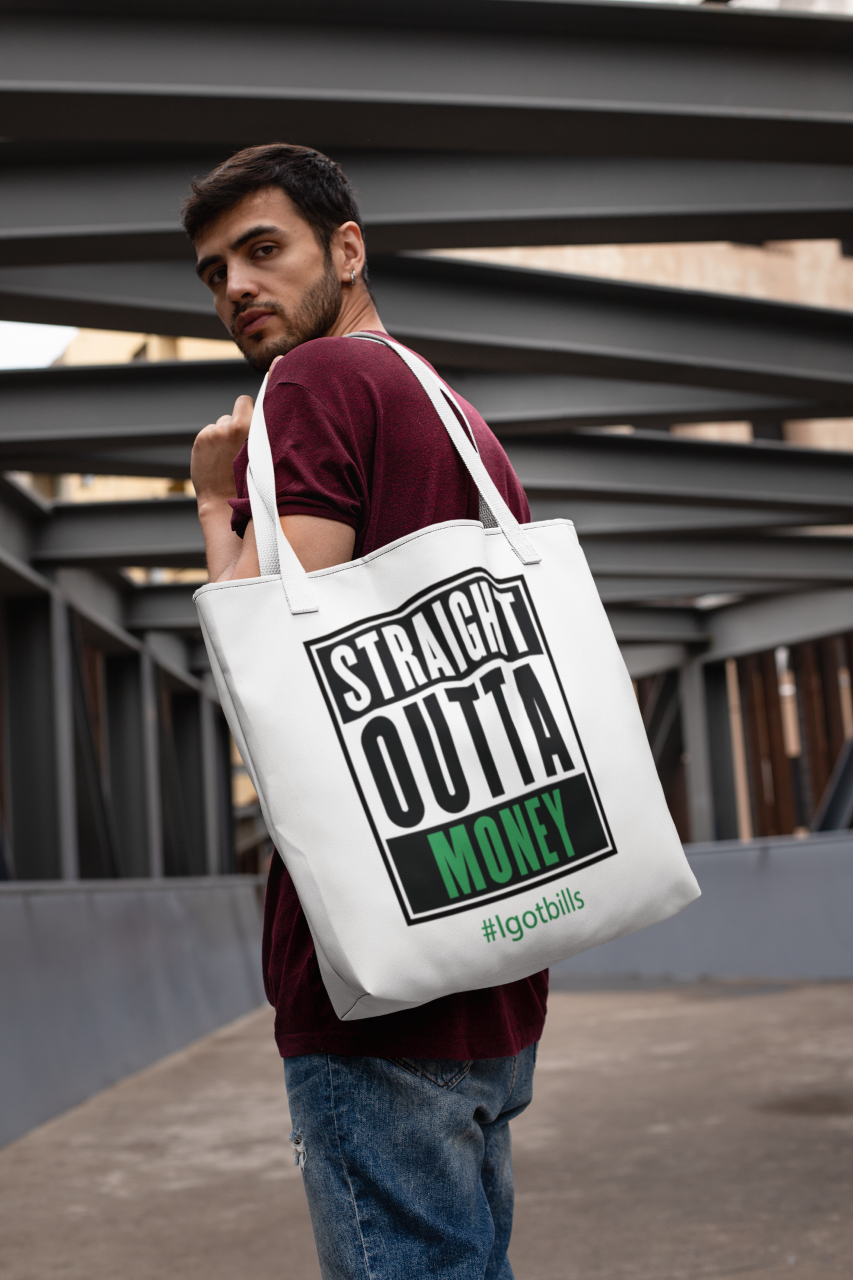 Straight Outta Money (I got bills) - Tote Bag