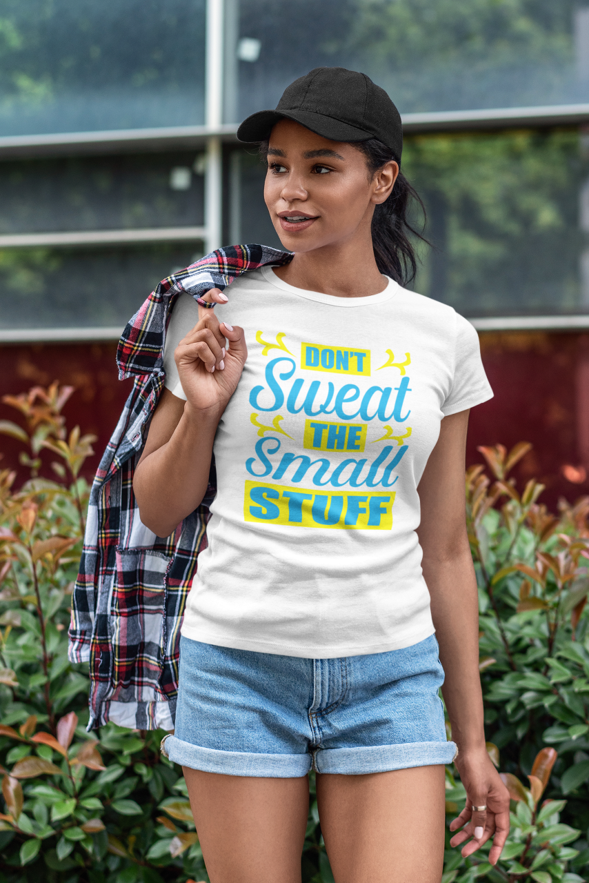 Don't Sweat The Small Stuff - T-Shirt