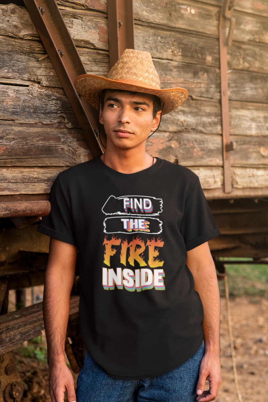 Find The Fire Inside - T-Shirt