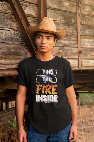 Find The Fire Inside - T-Shirt