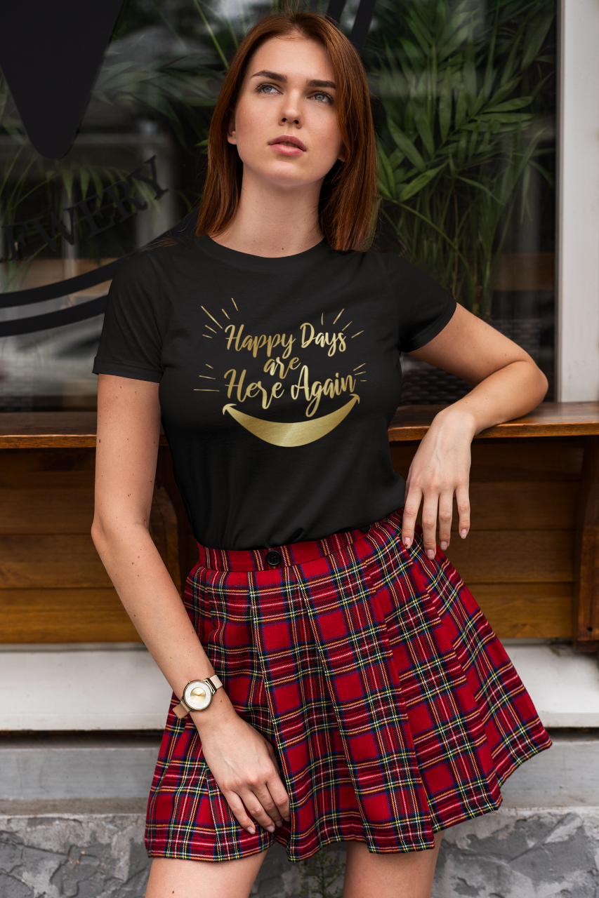 Happy Days Are Here Again - T-Shirt