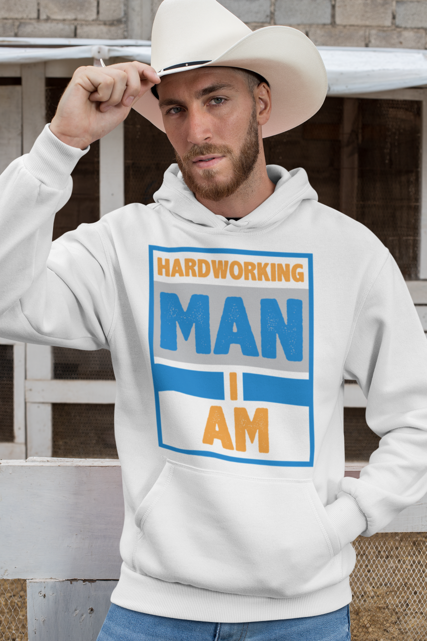 Hard Working Man I Am - Hoodie