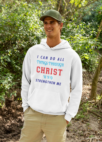 I Can Do All Thing Through Christ Who Strengthen Me -  Hoodie