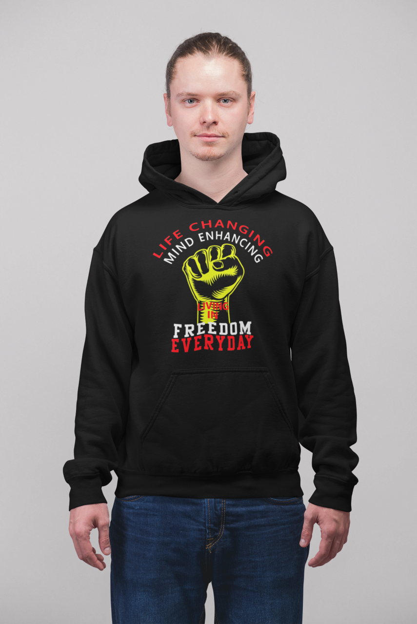 Life Changing Mind Enhancing Freedom Everyday - Hoodie
