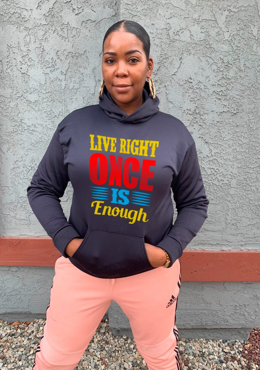 Live Right Once Is Enough - Hoodie