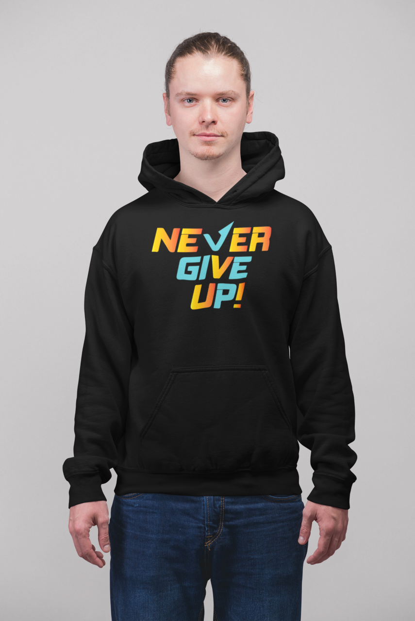 Never Give Up! - Hoodie