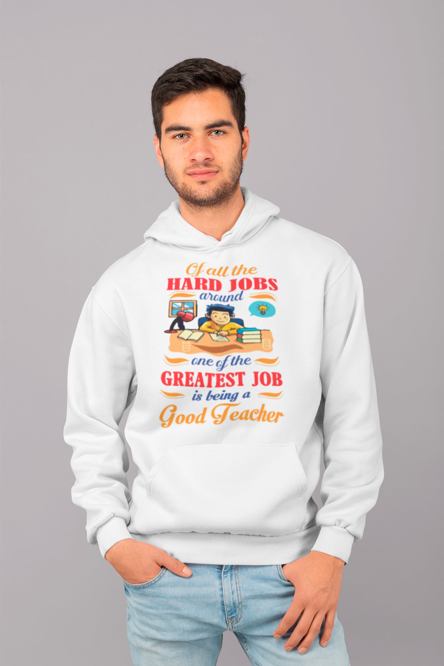 Of All The Hard Jobs Greatest Job Is Being A Good Teacher - Hoodie