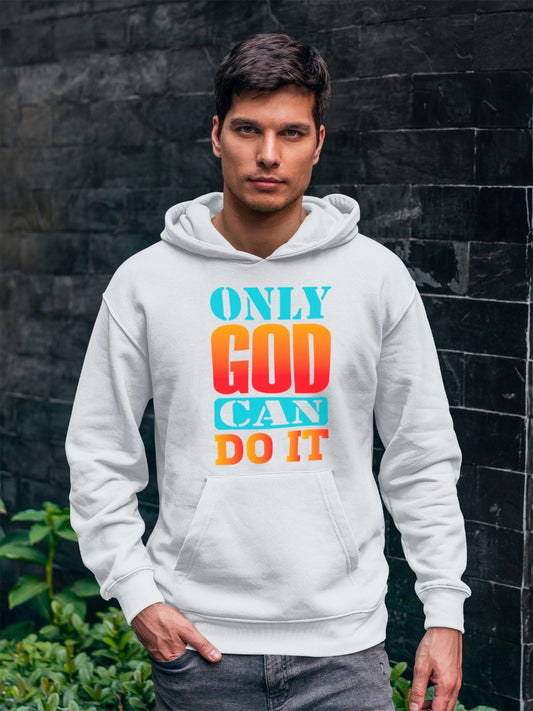 Only God Can Do It - Hoodie