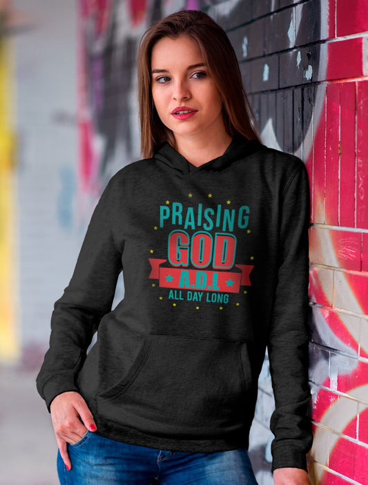 Praising God All Day Long - Hoodie