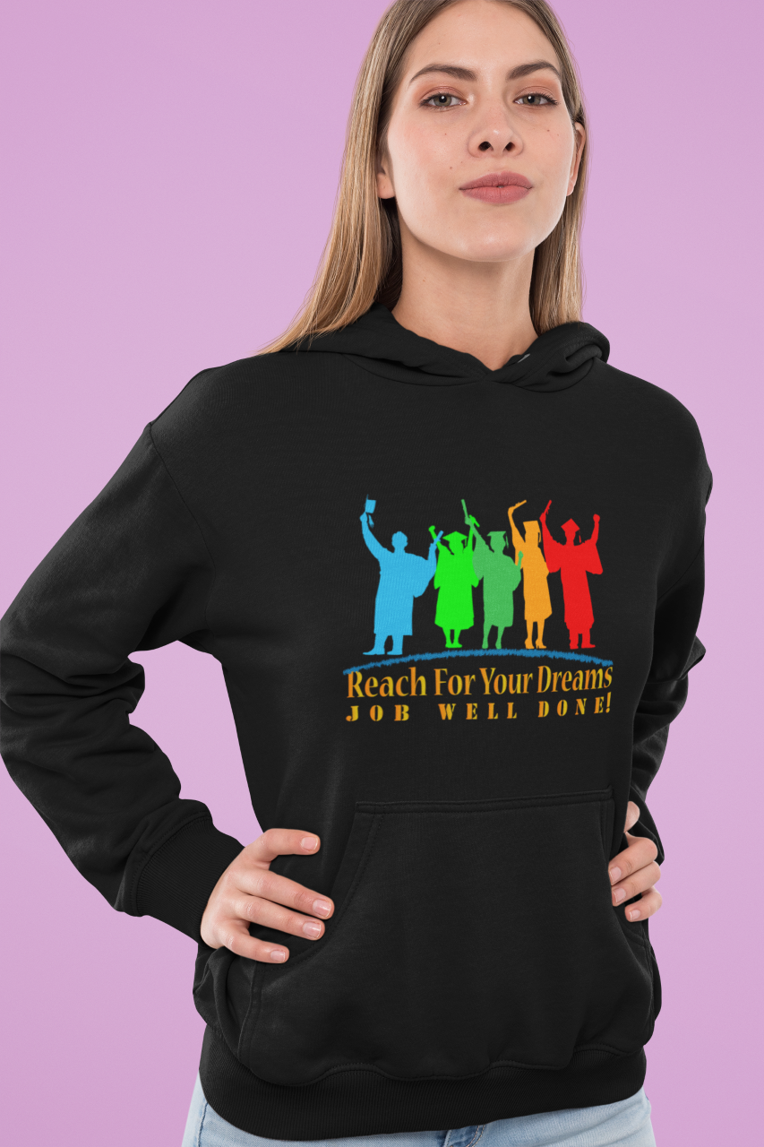 Reach For Your Dreams Job Well Done! - Hoodie