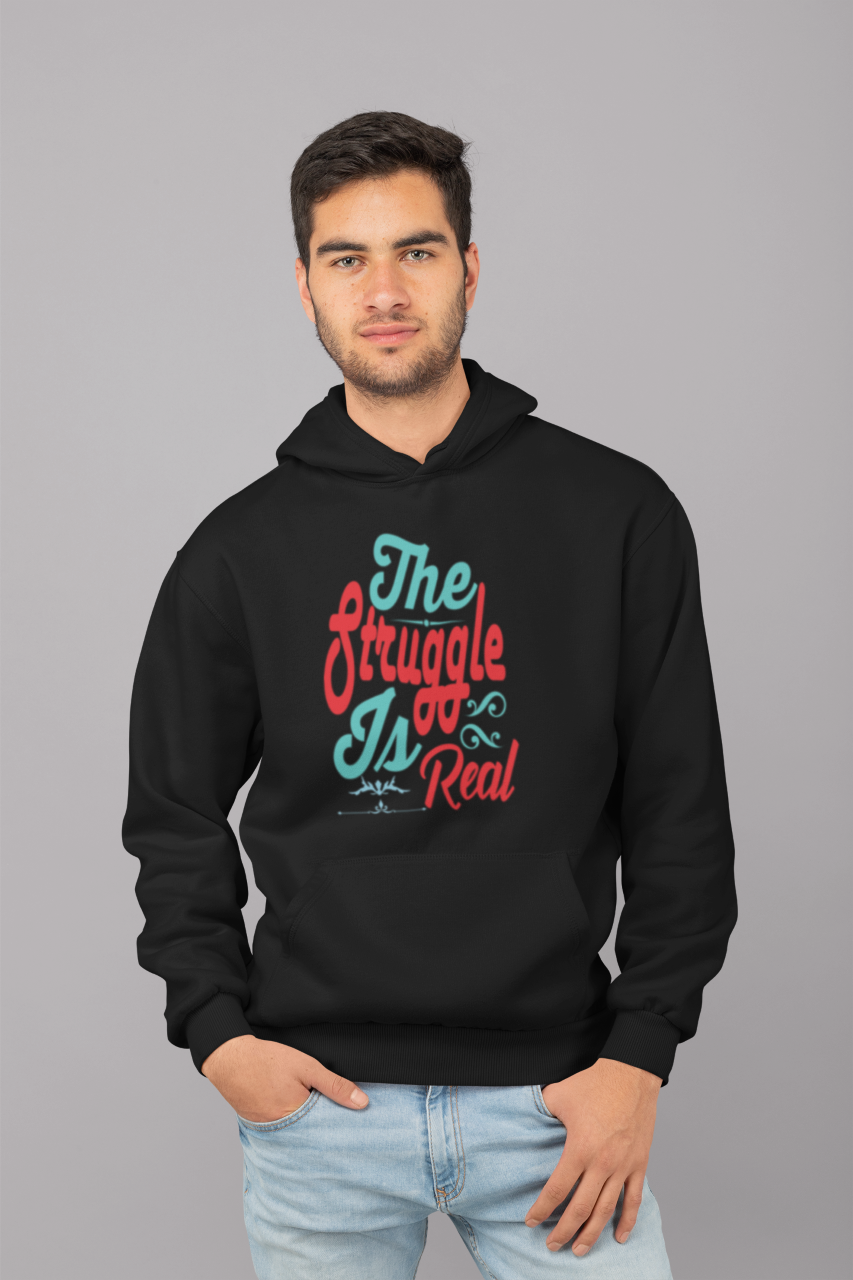 The Struggle Is Real - Hoodie