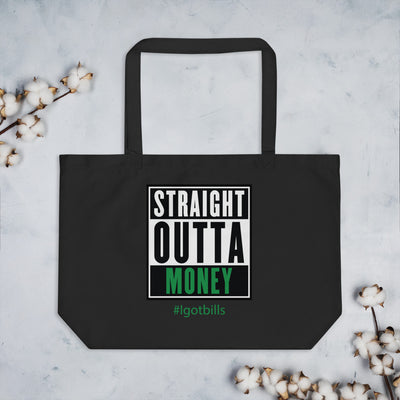 Straight Outta Money (I got bills) - Tote Bag