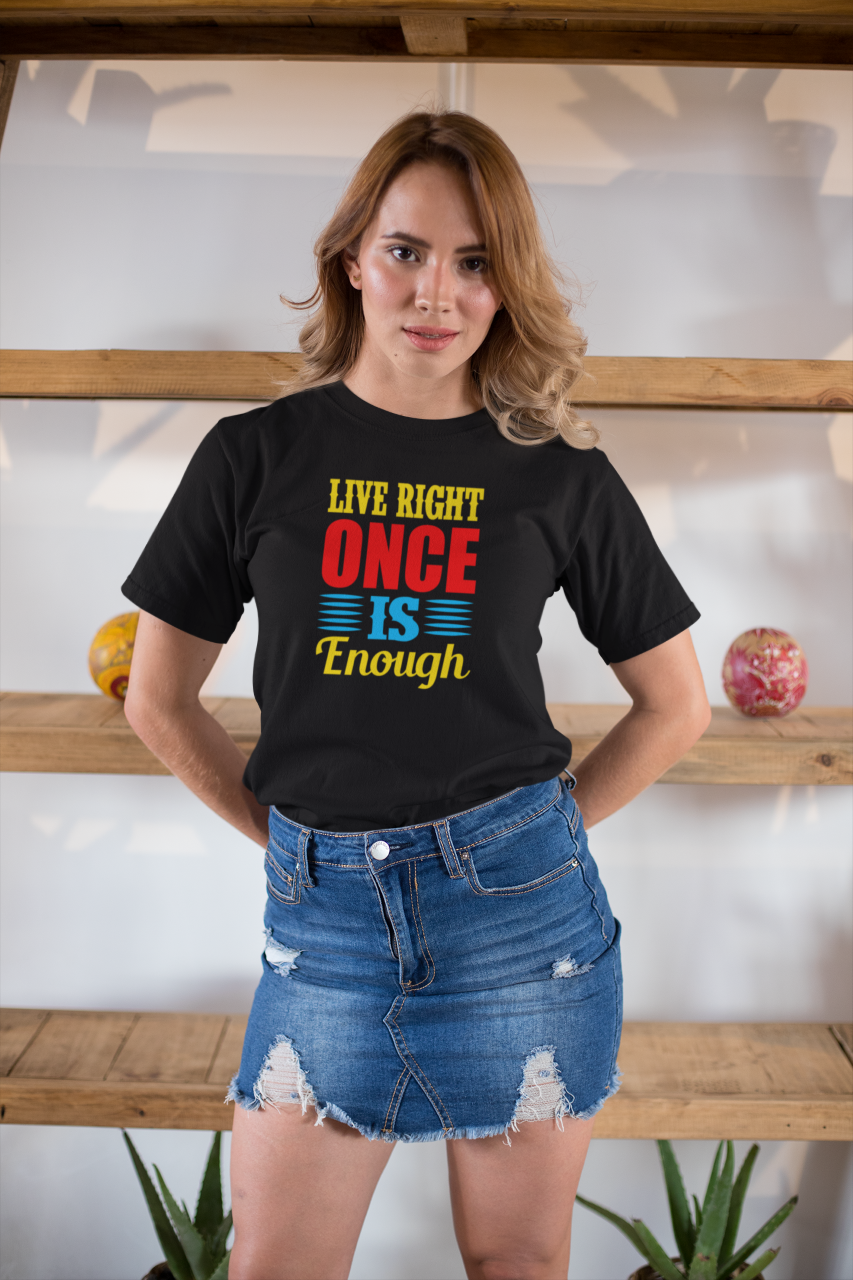 Live Right Once Is Enough - T-Shirt