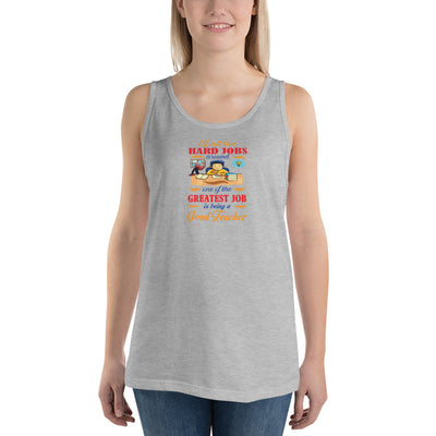 Of All The Hard Jobs Greatest Job Is Being A Good Teachers - Tank Top