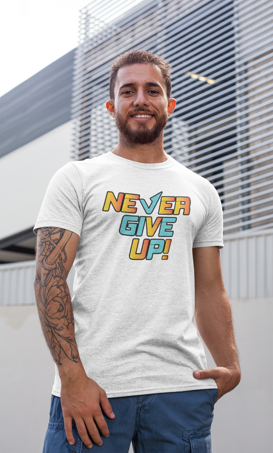 Never Give Up! - T-Shirt