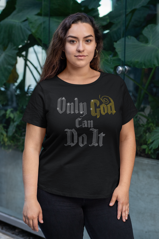 Only God Can Do It (bling)  - T-Shirt