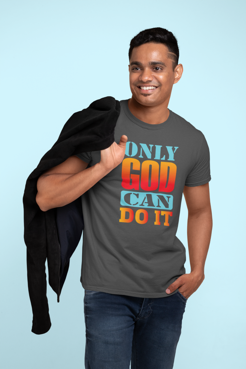 Only God Can Do It - T-Shirt
