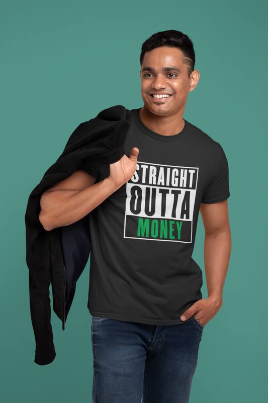 Straight Outta Money - T-Shirt