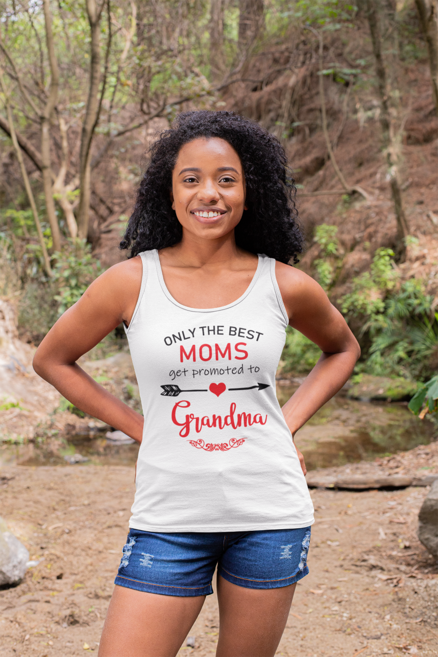 Only The Best Moms Get Promoted To Grandma - Tank Top