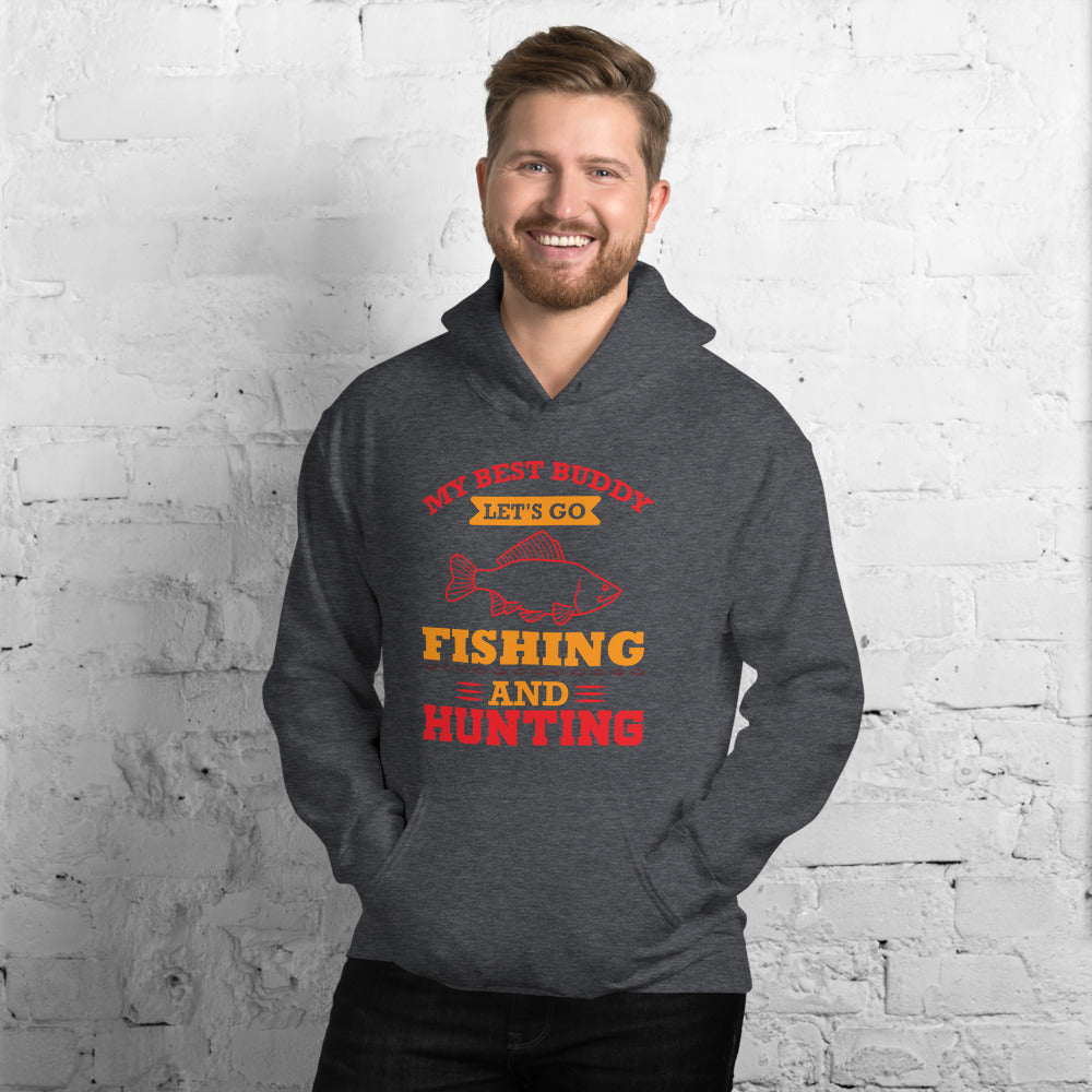 My Best Buddy Fishing And Hunting - Hoodie