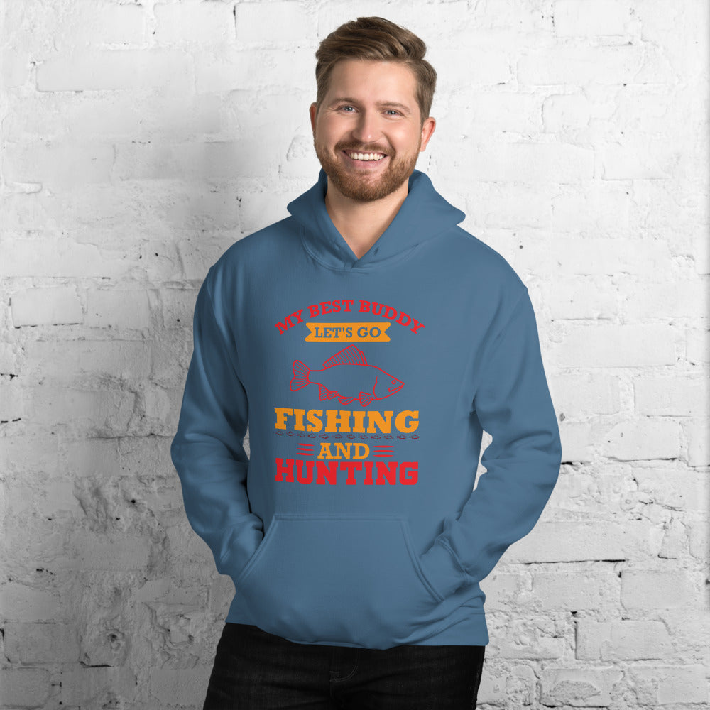 My Best Buddy Fishing And Hunting - Hoodie