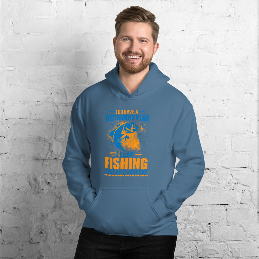 I Do Have A Retirement Plan I'll Be Fishing - Hoodie
