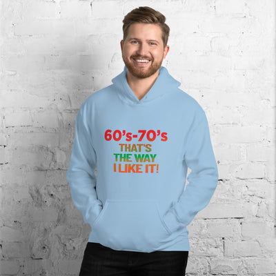 60's - 70's That's The way I Like It! - Hoodie