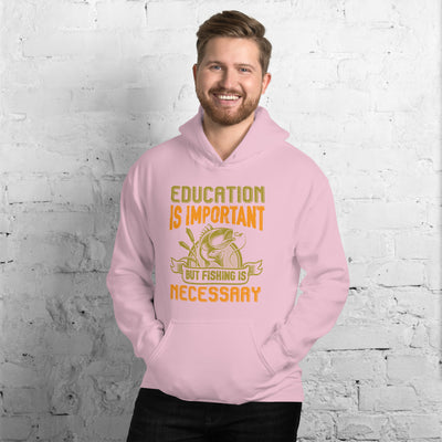 Education Is Important But Fishing Is Necessary - Hoodie