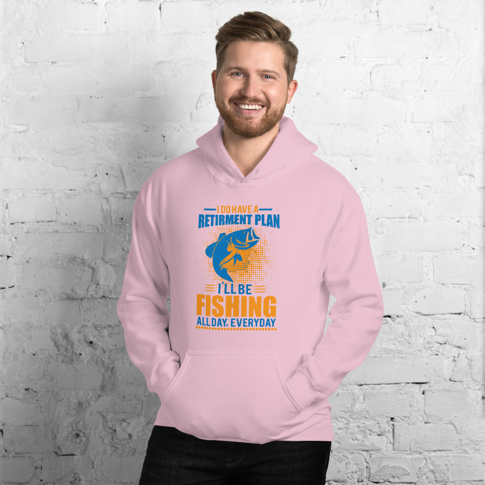 I Do Have A Retirement Plan I'll Be Fishing - Hoodie
