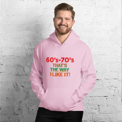 60's - 70's That's The way I Like It! - Hoodie