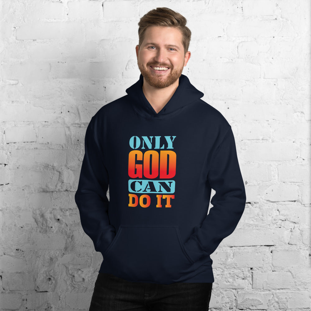 Only God Can Do It - Hoodie