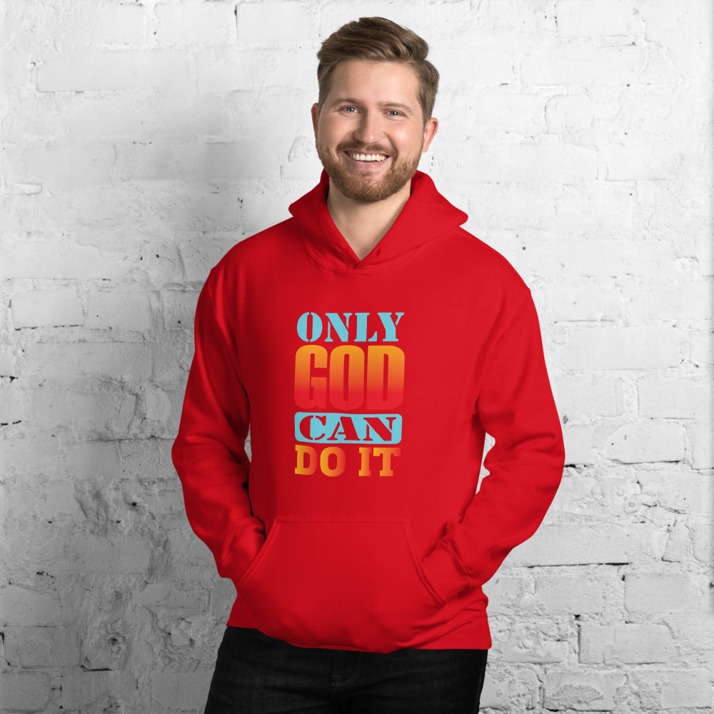 Only God Can Do It - Hoodie