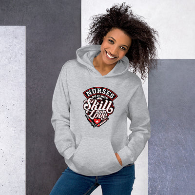 Nurses Do It With Skill And Love - Hoodie