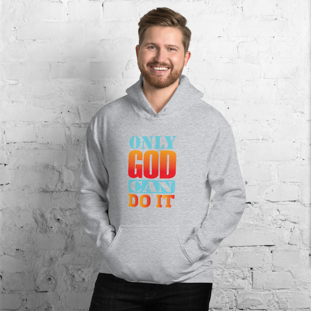 Only God Can Do It - Hoodie