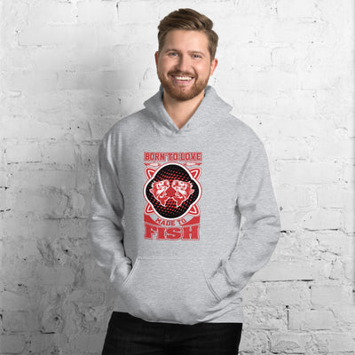Born To Love Made To Fish - Hoodie