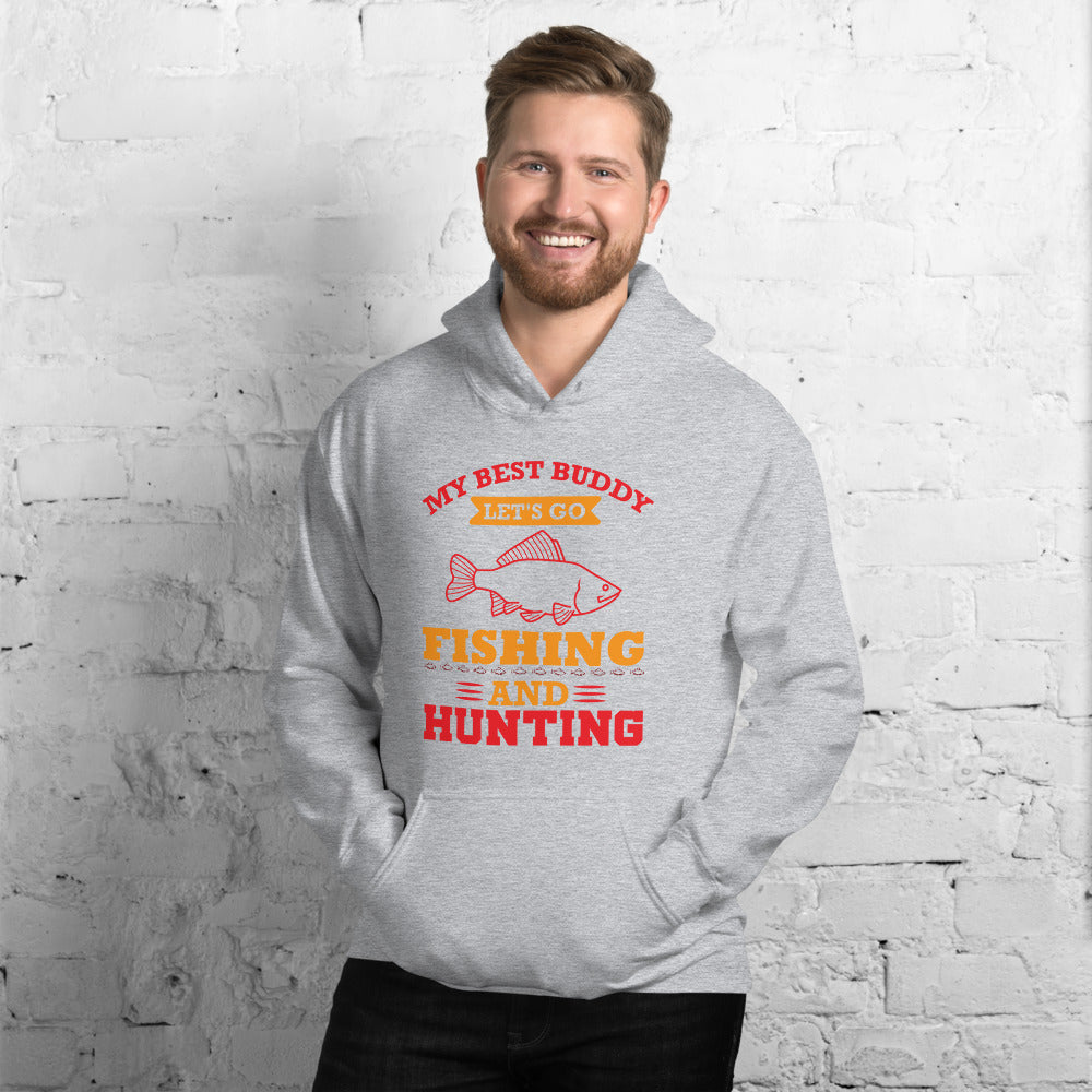 My Best Buddy Fishing And Hunting - Hoodie
