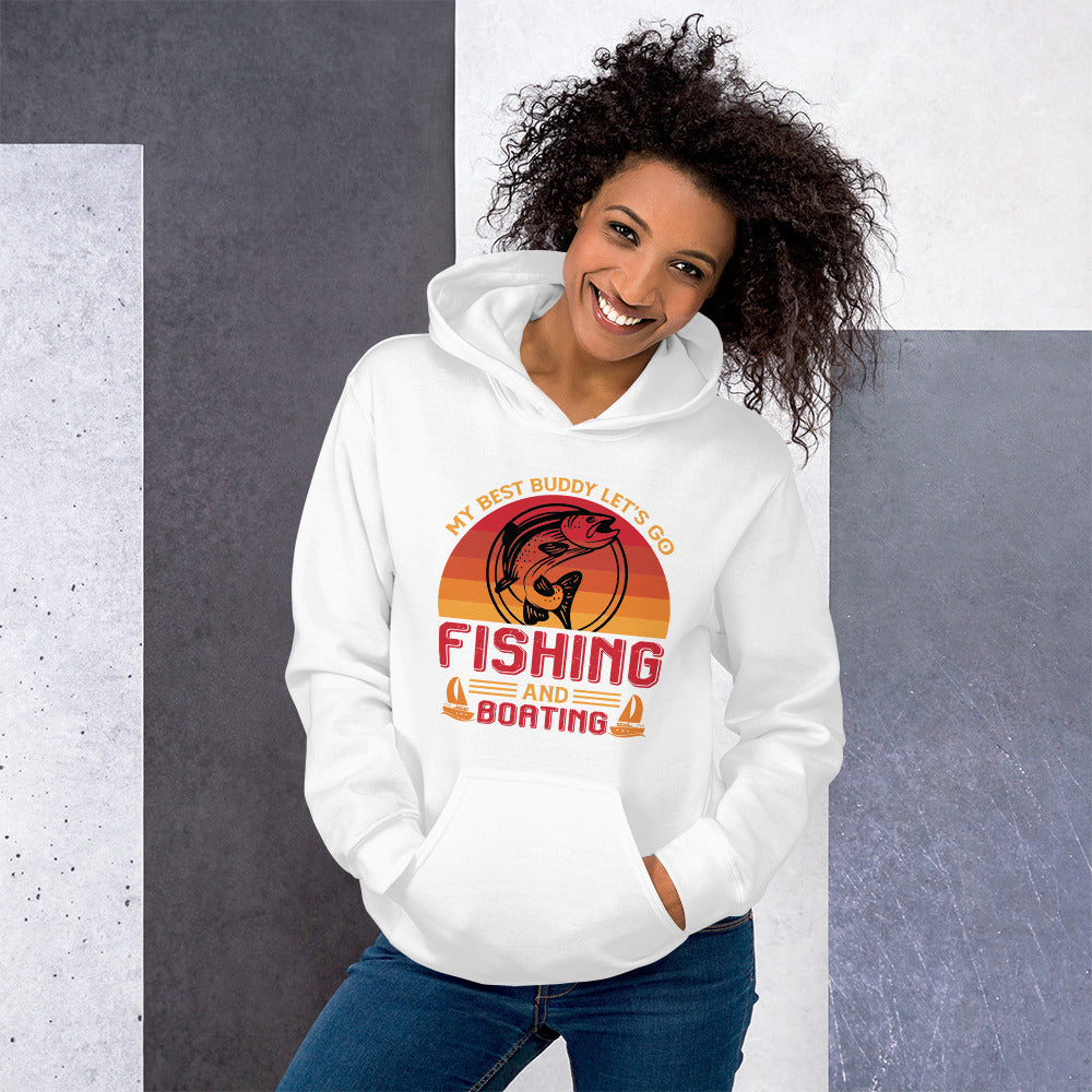 My Best Buddy Fishing And Boating - Hoodie