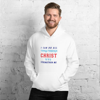 I Can Do All Thing Through Christ Who Strengthen Me -  Hoodie