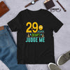 29 Again Don't Judge Me - T-Shirt