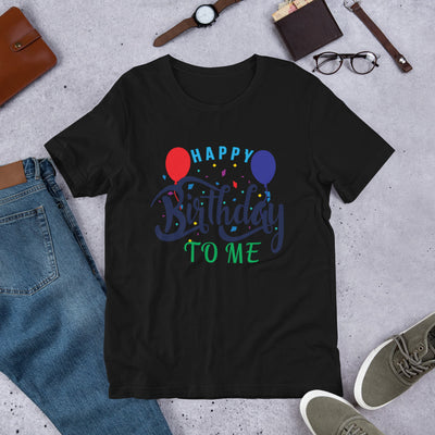 Happy Birthday To Me - T-Shirt