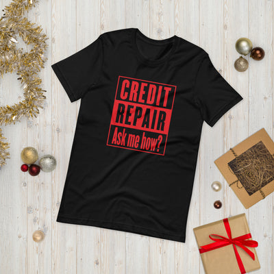 Credit Repair Ask Me How? - T-Shirt