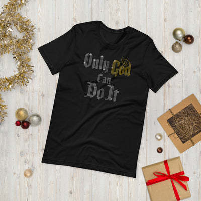 Only God Can Do It (bling)  - T-Shirt