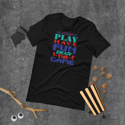 Just Play Have Fun Enjoy The Game - T-Shirt