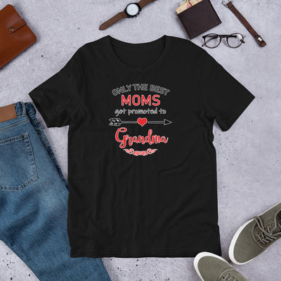 Only The Best Moms Get Promoted To Grandma - T-Shirt