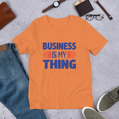 Business Is My Thing - T-Shirt