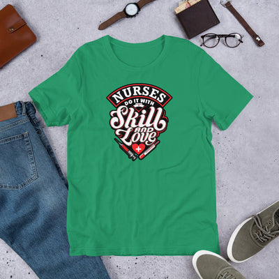 Nurses Do It With Skill And Love - T-Shirt